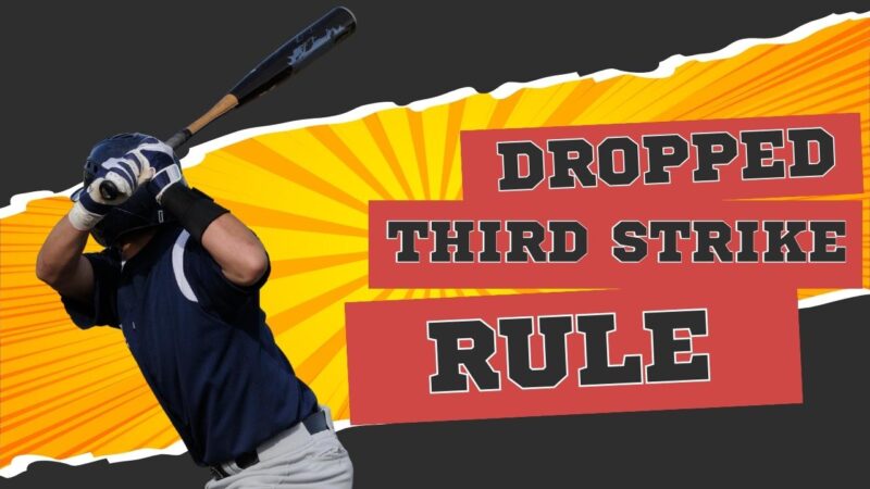 What is the Dropped Third Strike Rule? Why Batters Run After a Strikeout